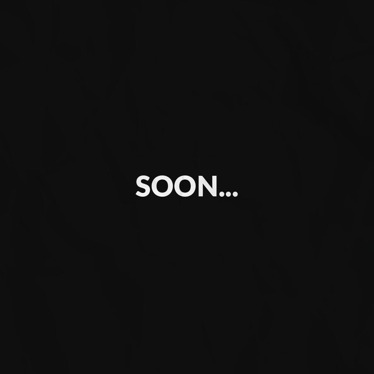 Soon...